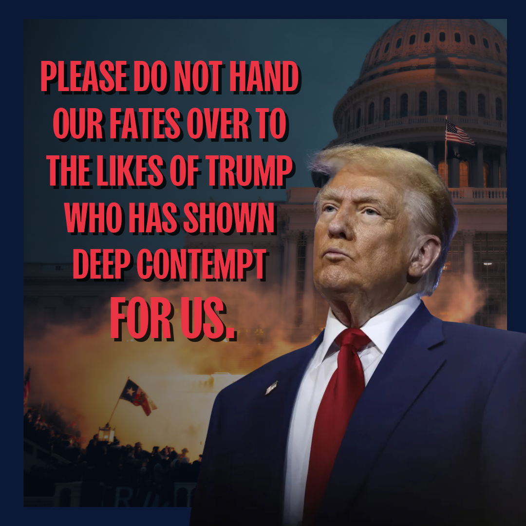 PLEASE_DO_NOT_HAND_OUR_FATES_OVER_TO_THE_LIKES_OF_TRUMP_WHO_HAS_SHOWN_DEEP_CONTEMPT_FOR_US.png